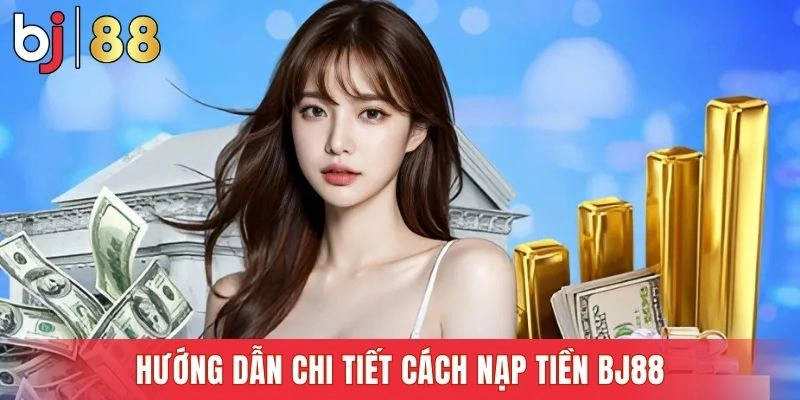 Các bước cần thiết để nạp tiền vào tài khoản cá nhân