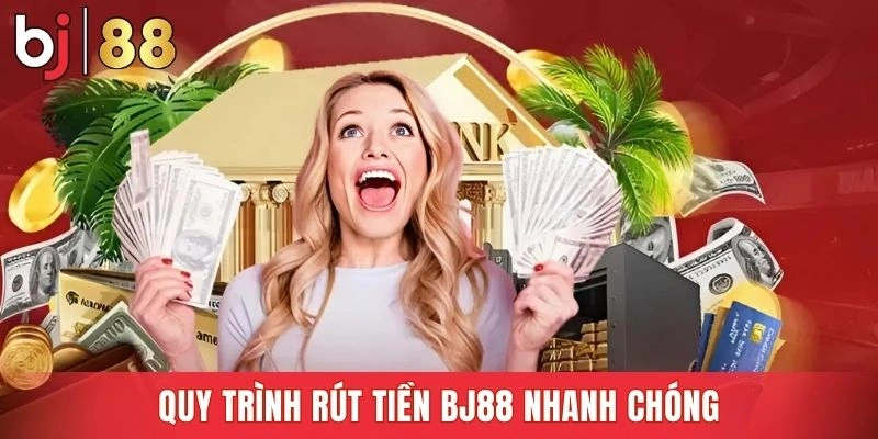 Các bước rút tiền BJ88 dành cho người dùng lần đầu