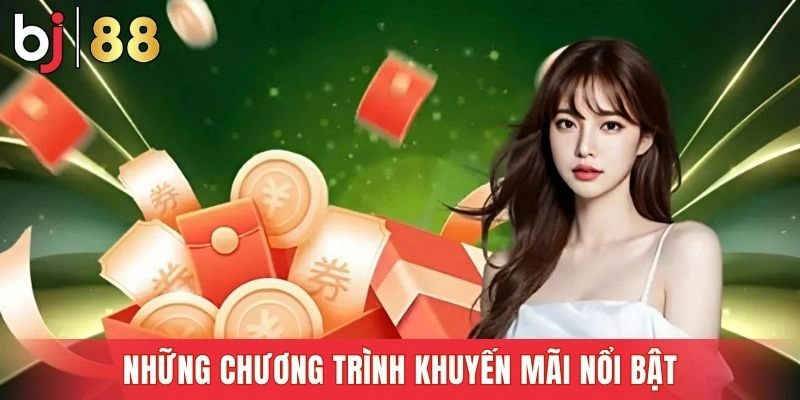Danh sách khuyến mãi BJ88 hấp dẫn không thể bỏ lỡ