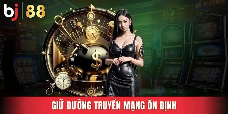 Giữ đường truyền mạng ổn định