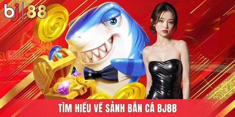 Khám phá không gian bắn cá BJ88 đậm chất giải trí