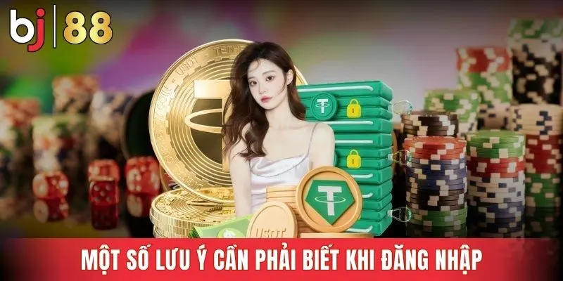 Một số lưu ý cần phải biết khi đăng nhập Bj88
