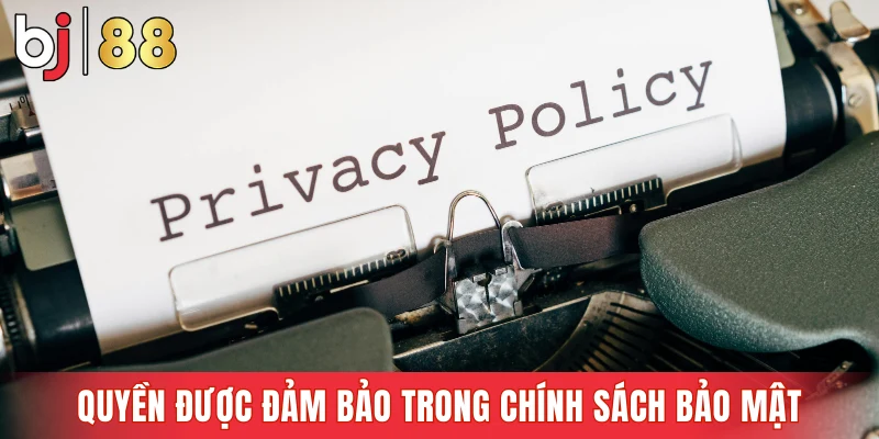 Quyền được đảm bảo của người chơi trong chính sách bảo mật