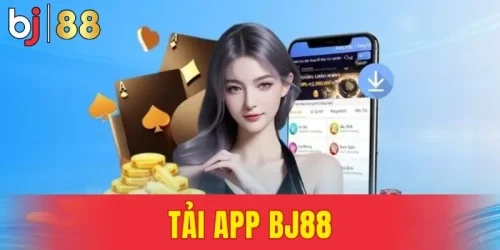 Tải App Bj88 Để Được Trải Nghiệm Nhiều Trò Chơi Hấp Dẫn
