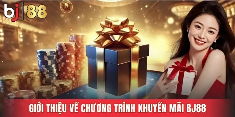 Tổng quan các chương trình ưu đãi phong phú tại BJ88